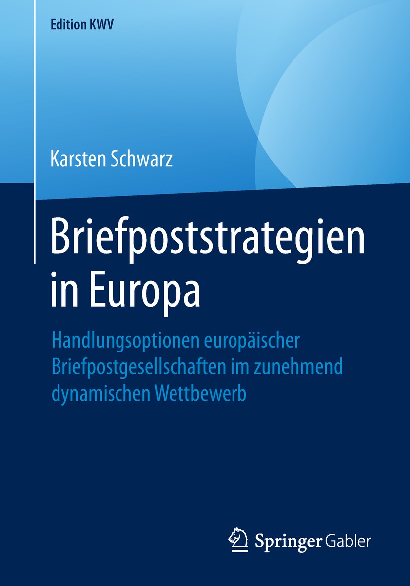 Titlebook: Briefpoststrategien in Europa; Handlungsoptionen eu Karsten Schwarz Book 2004 Der/die Herausgeber bzw. der/die Autor(en), exklusiv lizenzie Titlebook: Briefpoststrategien in Europa; Handlungsoptionen eu Karsten Schwarz Book 2004 Der/die Herausgeber bzw. der/die Autor(en), exklusiv lizenzie
