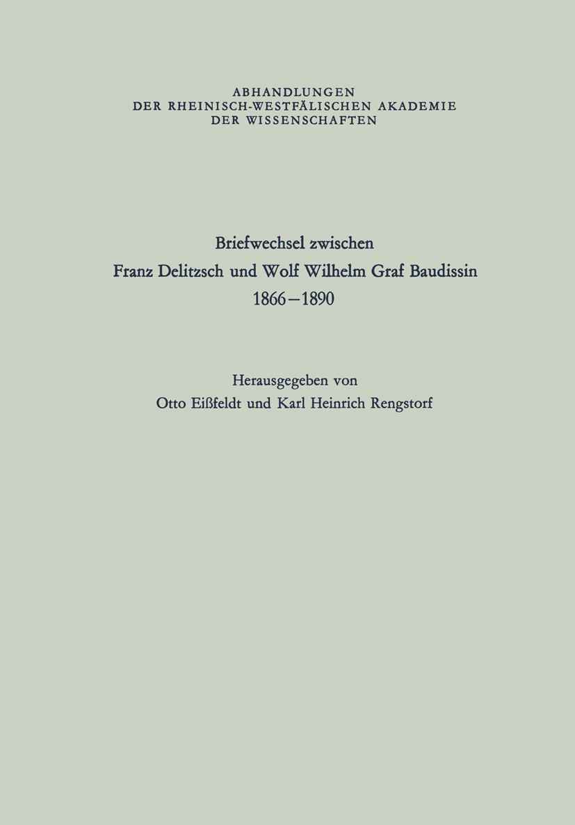 Titlebook: Briefwechsel zwischen Franz Delitzsch und Wolf Wilhelm Graf Baudissin; 1866–1890 Otto Eißfeldt,Karl Heinrich Rengstorf Book 1973 Springer F Titlebook: Briefwechsel zwischen Franz Delitzsch und Wolf Wilhelm Graf Baudissin; 1866–1890 Otto Eißfeldt,Karl Heinrich Rengstorf Book 1973 Springer F