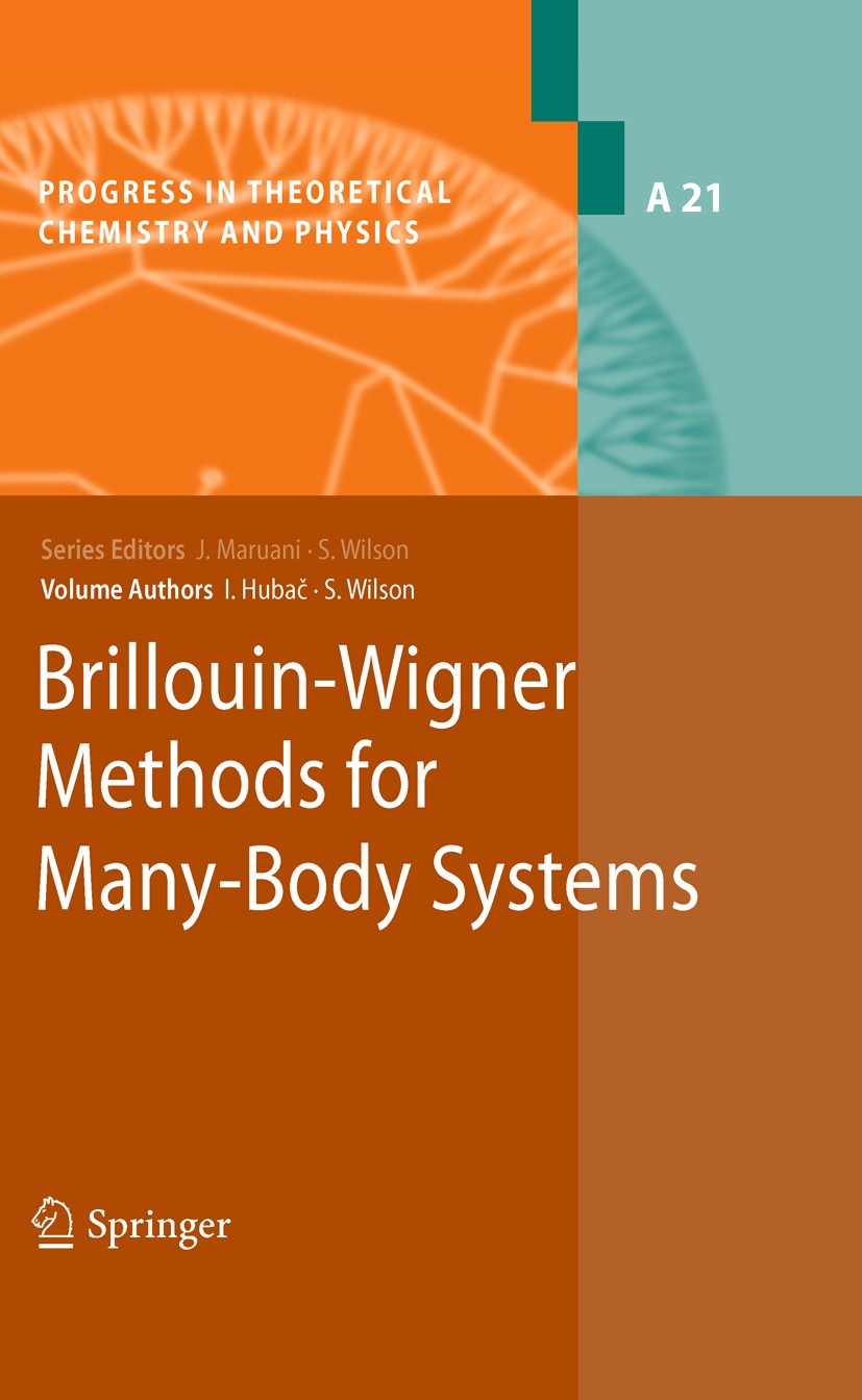 Titlebook: Brillouin-Wigner Methods for Many-Body Systems; Ivan Hubač,Stephen Wilson Book 2010 Springer Science+Business Media B.V. 2010 Brillouin-Wi Titlebook: Brillouin-Wigner Methods for Many-Body Systems; Ivan Hubač,Stephen Wilson Book 2010 Springer Science+Business Media B.V. 2010 Brillouin-Wi