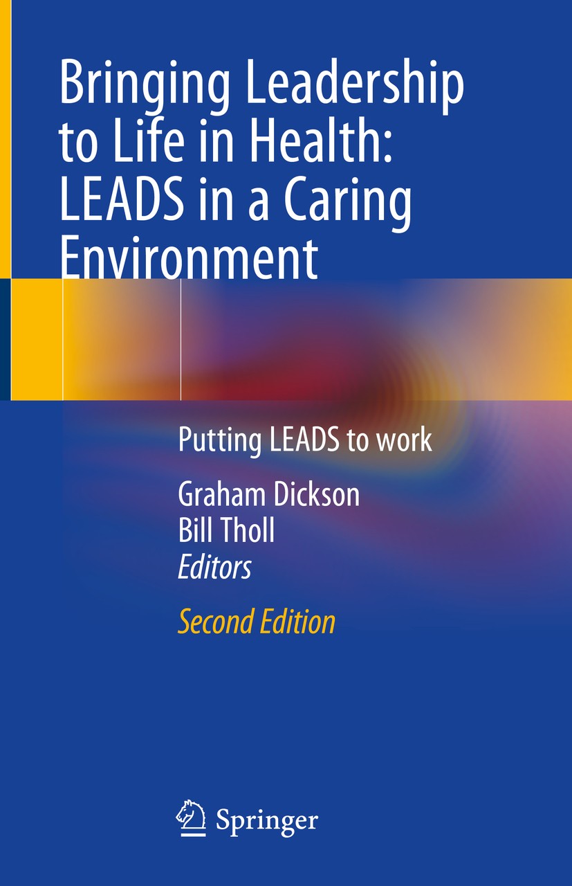 Titlebook: Bringing Leadership to Life in Health: LEADS in a Caring Environment; Putting LEADS to wor Graham Dickson,Bill Tholl Book 2020Latest editio Titlebook: Bringing Leadership to Life in Health: LEADS in a Caring Environment; Putting LEADS to wor Graham Dickson,Bill Tholl Book 2020Latest editio