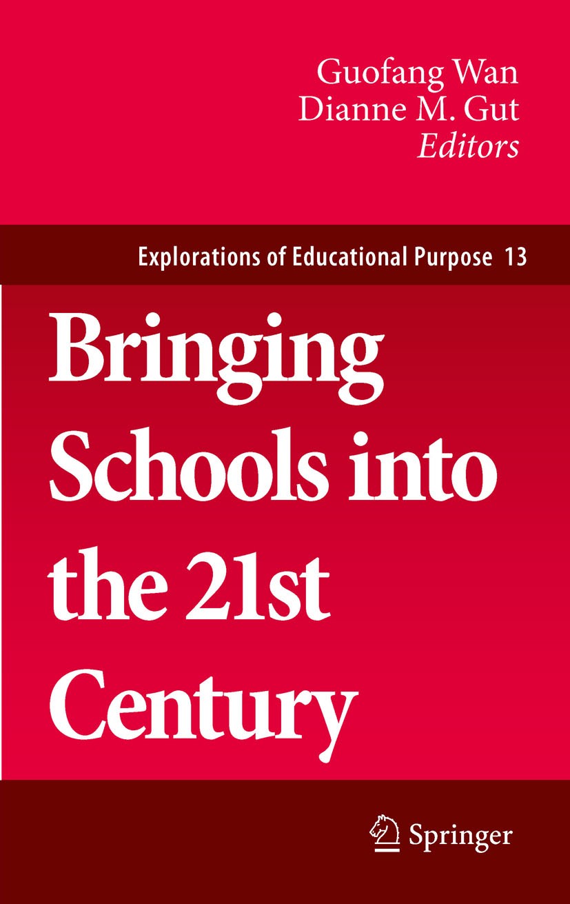 Titlebook: Bringing Schools into the 21st Century; Guofang Wan,Dianne M. Gut Book 2011 Springer Science+Business Media B.V. 2011 21st century compete Titlebook: Bringing Schools into the 21st Century; Guofang Wan,Dianne M. Gut Book 2011 Springer Science+Business Media B.V. 2011 21st century compete