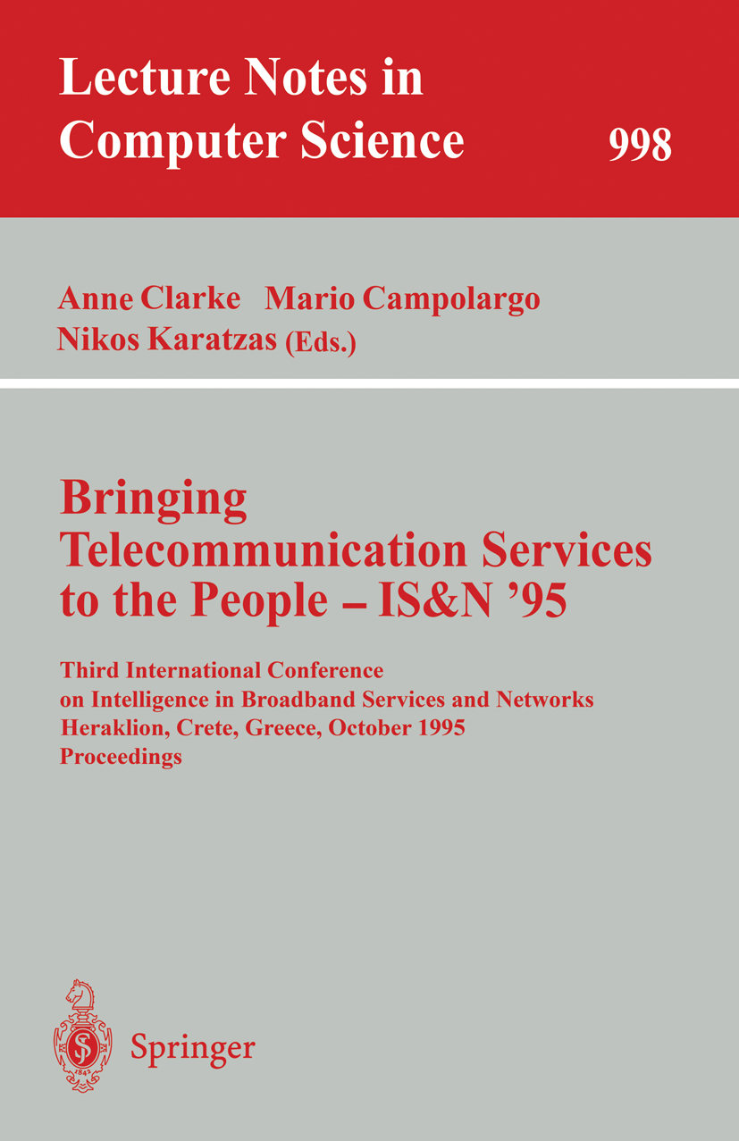 Titlebook: Bringing Telecommunication Services to the People - IS&N ‘95; Third International Anne Clarke,Mario Campolargo,Nikos Karatzas Conference p Titlebook: Bringing Telecommunication Services to the People - IS&N ‘95; Third International Anne Clarke,Mario Campolargo,Nikos Karatzas Conference p