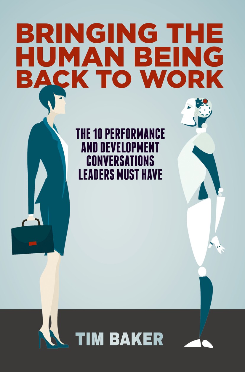 Titlebook: Bringing the Human Being Back to Work; The 10 Performance a Tim Baker Book 2019 The Editor(s) (if applicable) and The Author(s) 2019 person Titlebook: Bringing the Human Being Back to Work; The 10 Performance a Tim Baker Book 2019 The Editor(s) (if applicable) and The Author(s) 2019 person