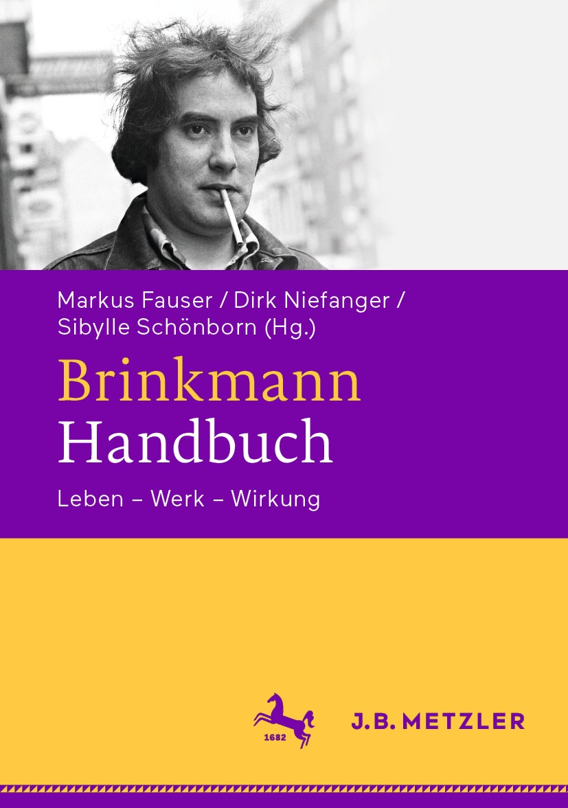 Titlebook: Brinkmann-Handbuch; Leben – Werk – Wirku Markus Fauser,Dirk Niefanger,Sibylle Schönborn Book 2020 Springer-Verlag GmbH Deutschland, ein Tei Titlebook: Brinkmann-Handbuch; Leben – Werk – Wirku Markus Fauser,Dirk Niefanger,Sibylle Schönborn Book 2020 Springer-Verlag GmbH Deutschland, ein Tei