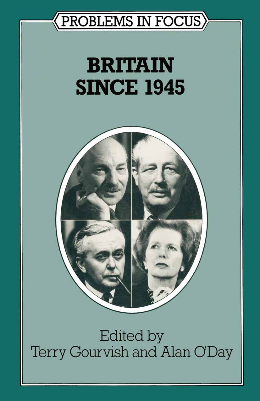 Titlebook: Britain Since 1945; Terry Gourvish,Alan O’Day Textbook 1991Latest edition Macmillan Publishers Limited 1991 Britain.comparative.Conservati Titlebook: Britain Since 1945; Terry Gourvish,Alan O’Day Textbook 1991Latest edition Macmillan Publishers Limited 1991 Britain.comparative.Conservati