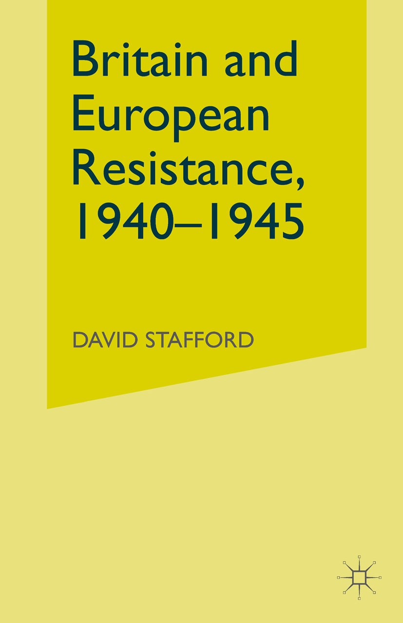 Titlebook: Britain and European Resistance, 1940-45; David Stafford Book 1980 Palgrave Macmillan, a division of Macmillan Publishers Limited 1980 Bri Titlebook: Britain and European Resistance, 1940-45; David Stafford Book 1980 Palgrave Macmillan, a division of Macmillan Publishers Limited 1980 Bri