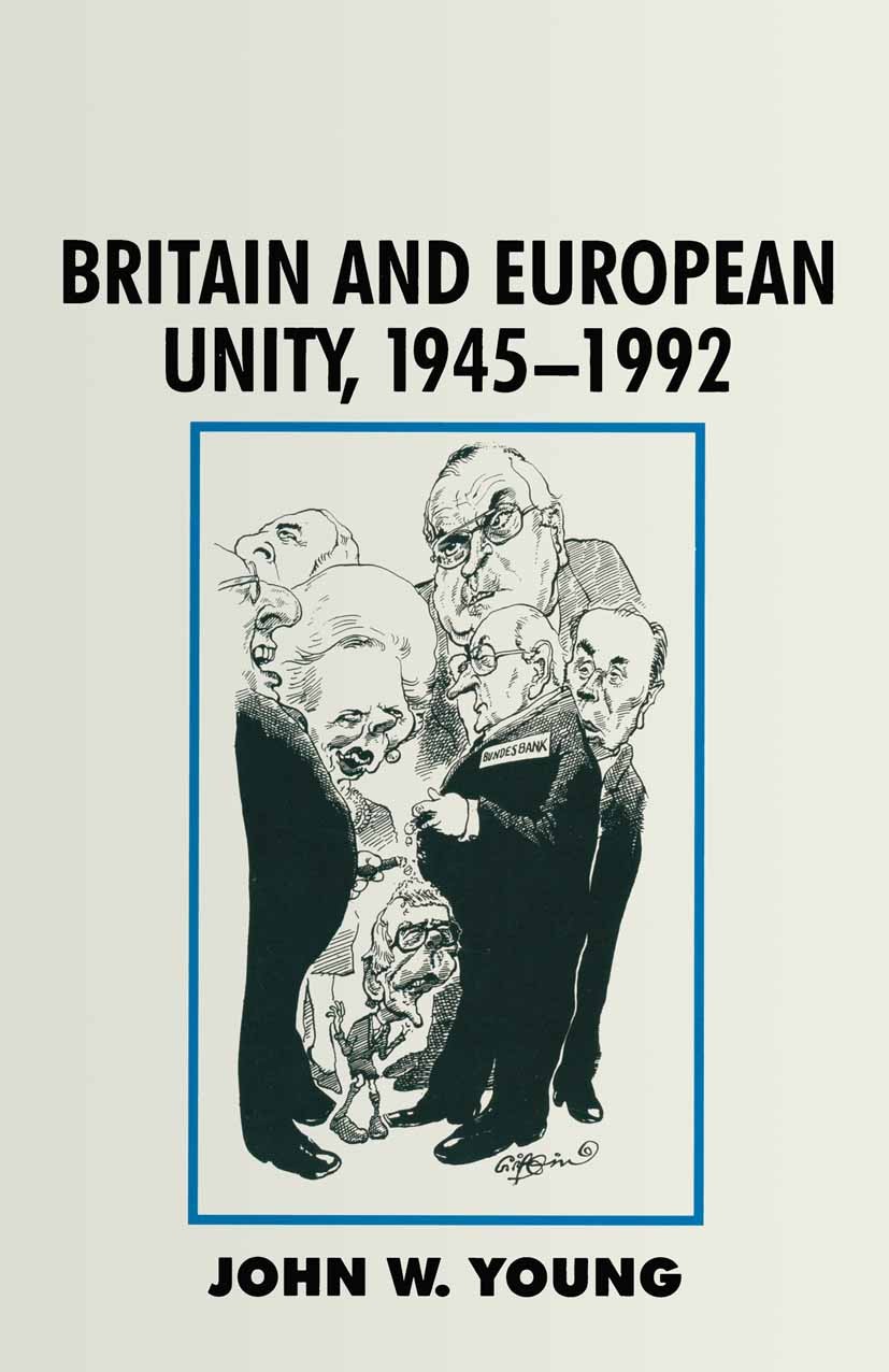 Titlebook: Britain and European Unity, 1945-92; John W. Young Textbook 1993Latest edition Macmillan Publishers Limited 1993 bibliography.Britain.Euro Titlebook: Britain and European Unity, 1945-92; John W. Young Textbook 1993Latest edition Macmillan Publishers Limited 1993 bibliography.Britain.Euro