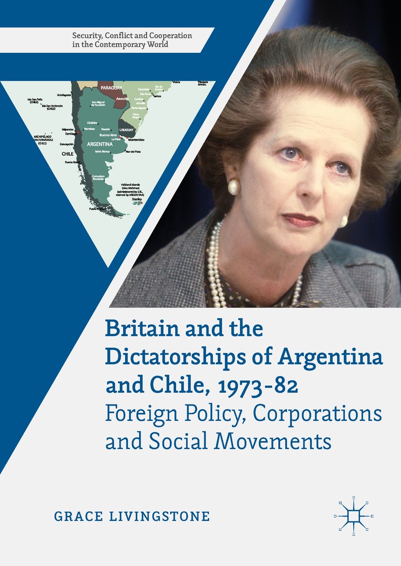 Titlebook: Britain and the Dictatorships of Argentina and Chile, 1973–82; Foreign Policy, Corp Grace Livingstone Book 2018 The Editor(s) (if applicabl Titlebook: Britain and the Dictatorships of Argentina and Chile, 1973–82; Foreign Policy, Corp Grace Livingstone Book 2018 The Editor(s) (if applicabl