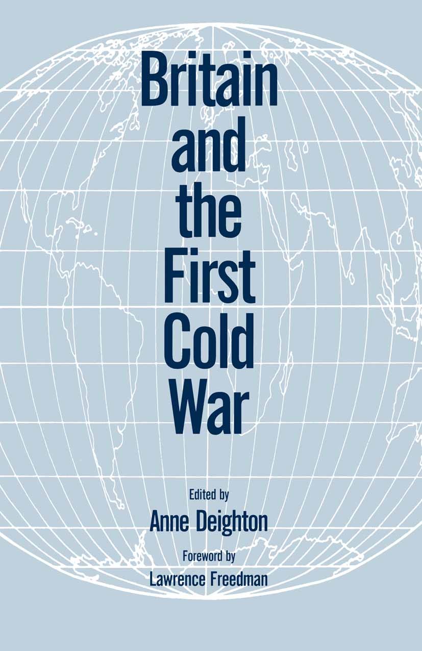 Titlebook: Britain and the Cold War; Ann Deighton (Lecturer in International Relations) Book 1990 Palgrave Macmillan, a division of Macmillan Publish Titlebook: Britain and the Cold War; Ann Deighton (Lecturer in International Relations) Book 1990 Palgrave Macmillan, a division of Macmillan Publish