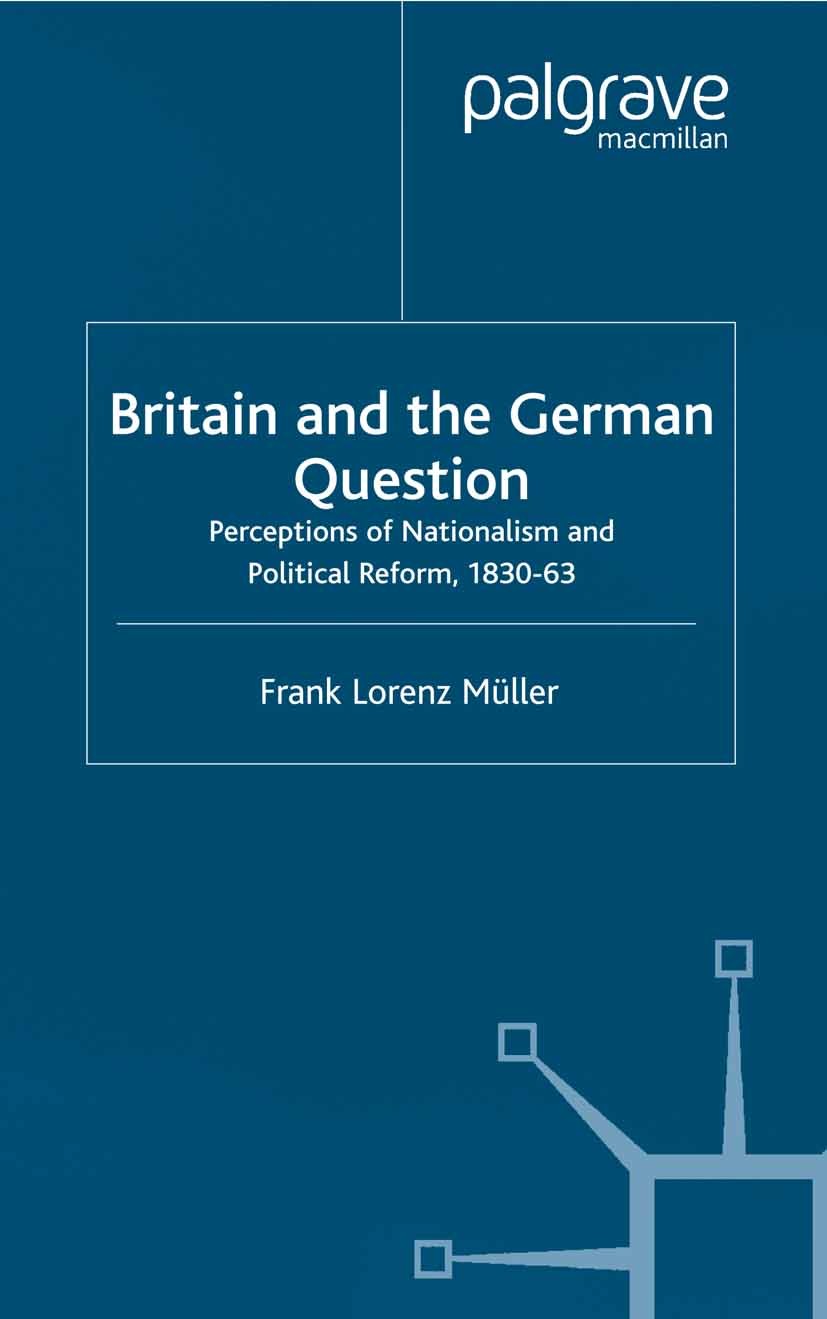 Titlebook: Britain and the German Question; Perceptions of Natio Frank Lorenz Müller Book 2002 Palgrave Macmillan, a division of Macmillan Publishers Titlebook: Britain and the German Question; Perceptions of Natio Frank Lorenz Müller Book 2002 Palgrave Macmillan, a division of Macmillan Publishers