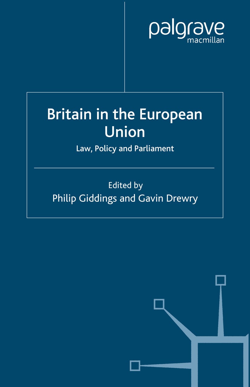 Titlebook: Britain in the European Union; Law, Policy and Parl Philip Giddings (Senior Lecturer In Politics),Gavi Book 2004 Palgrave Macmillan, a divi Titlebook: Britain in the European Union; Law, Policy and Parl Philip Giddings (Senior Lecturer In Politics),Gavi Book 2004 Palgrave Macmillan, a divi