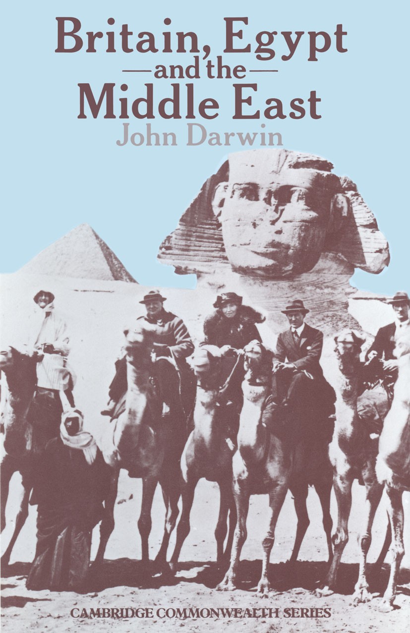 Titlebook: Britain, Egypt and the Middle East; Imperial policy in t John Darwin Book 1981 John Darwin 1981 Britain.Great Britain.Middle East.policy.wa Titlebook: Britain, Egypt and the Middle East; Imperial policy in t John Darwin Book 1981 John Darwin 1981 Britain.Great Britain.Middle East.policy.wa