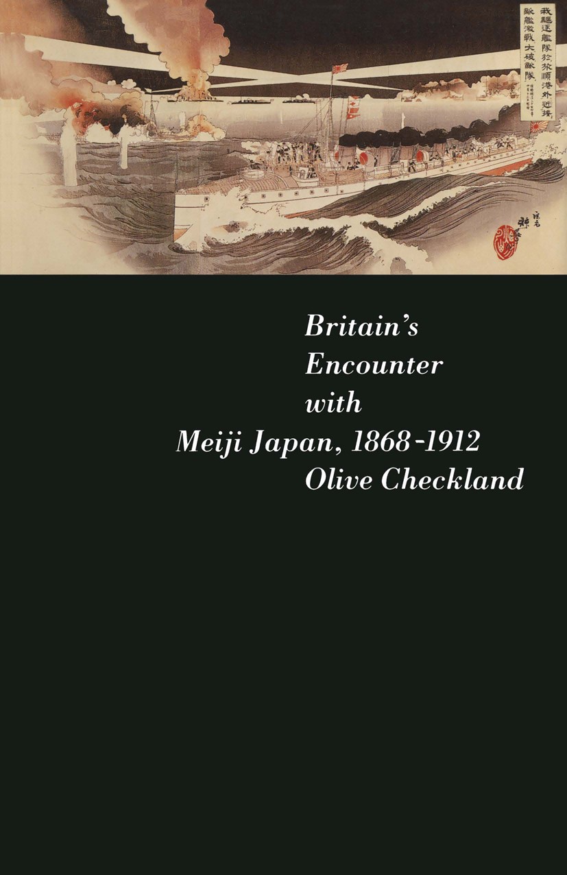 Titlebook: Britain‘s Encounter with Meiji Japan, 1868-1912; Olive Checkland Book 1989 Palgrave Macmillan, a division of Macmillan Publishers Limited Titlebook: Britain‘s Encounter with Meiji Japan, 1868-1912; Olive Checkland Book 1989 Palgrave Macmillan, a division of Macmillan Publishers Limited