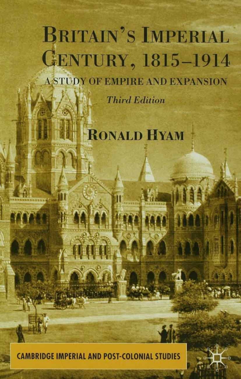 Titlebook: Britain‘s Imperial Century, 1815-1914; A Study of Empire an Ronald Hyam Book 2002Latest edition Palgrave Macmillan, a division of Macmillan Titlebook: Britain‘s Imperial Century, 1815-1914; A Study of Empire an Ronald Hyam Book 2002Latest edition Palgrave Macmillan, a division of Macmillan