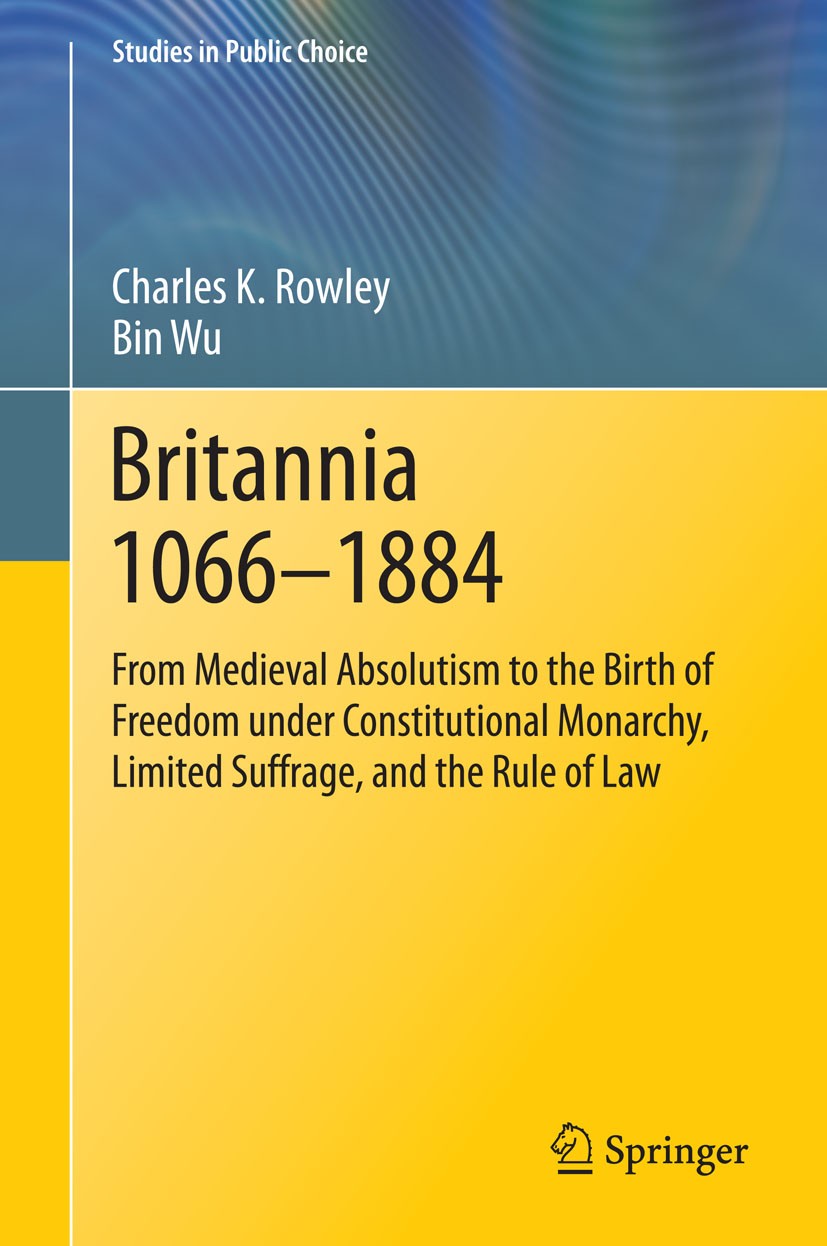 Titlebook: Britannia 1066-1884; From Medieval Absolu Charles K. Rowley,Bin Wu Book 2014 Springer International Publishing Switzerland 2014 American Re Titlebook: Britannia 1066-1884; From Medieval Absolu Charles K. Rowley,Bin Wu Book 2014 Springer International Publishing Switzerland 2014 American Re