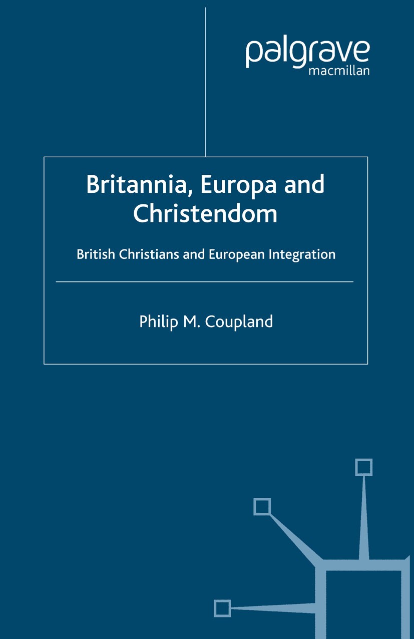 Titlebook: Britannia, Europa and Christendom; British Christians a Philip M. Coupland Book 2006 Palgrave Macmillan, a division of Macmillan Publishers Titlebook: Britannia, Europa and Christendom; British Christians a Philip M. Coupland Book 2006 Palgrave Macmillan, a division of Macmillan Publishers