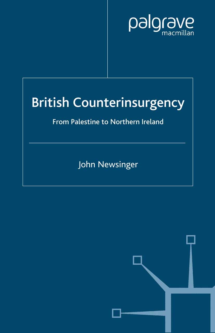 Titlebook: British Counterinsurgency; From Palestine to No John Newsinger Book 2002 Palgrave Macmillan, a division of Macmillan Publishers Limited 200 Titlebook: British Counterinsurgency; From Palestine to No John Newsinger Book 2002 Palgrave Macmillan, a division of Macmillan Publishers Limited 200