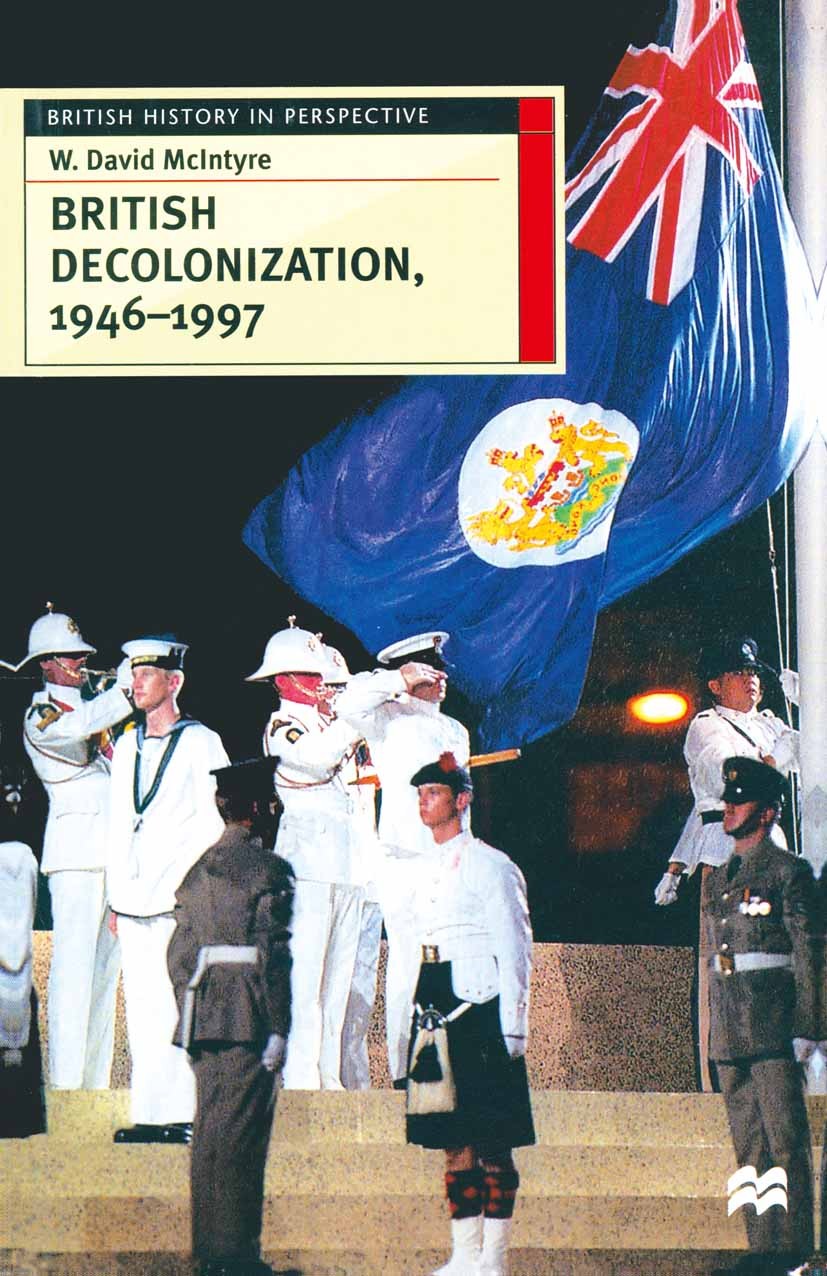 Titlebook: British Decolonization, 1946–1997; When, Why and How di W. David McIntyre Textbook 1998Latest edition W. David McIntyre 1998 American Colon Titlebook: British Decolonization, 1946–1997; When, Why and How di W. David McIntyre Textbook 1998Latest edition W. David McIntyre 1998 American Colon