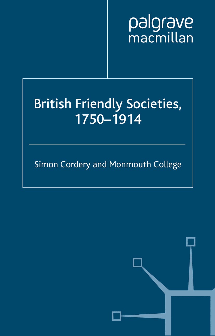 Titlebook: British Friendly Societies, 1750-1914; Simon Cordery Book 2003 Palgrave Macmillan, a division of Macmillan Publishers Limited 2003 science Titlebook: British Friendly Societies, 1750-1914; Simon Cordery Book 2003 Palgrave Macmillan, a division of Macmillan Publishers Limited 2003 science