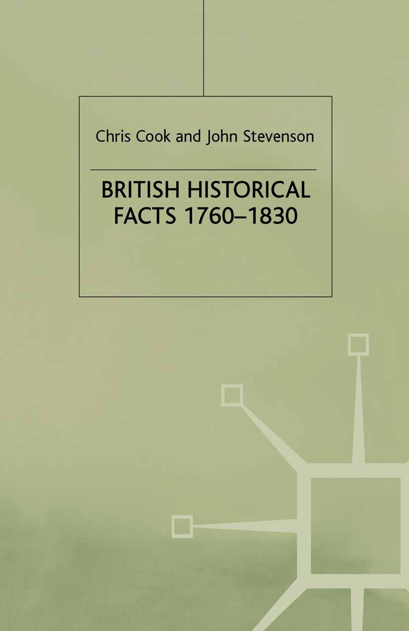 Titlebook: British Historical Facts, 1760-1830; Chris Cook,John Stevenson Book 19801st edition Palgrave Macmillan, a division of Macmillan Publishers Titlebook: British Historical Facts, 1760-1830; Chris Cook,John Stevenson Book 19801st edition Palgrave Macmillan, a division of Macmillan Publishers