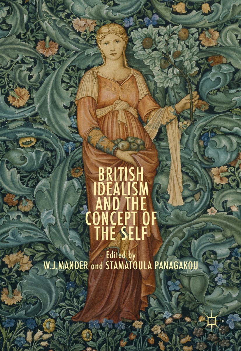 Titlebook: British Idealism and the Concept of the Self; W. J. Mander,Stamatoula Panagakou Book 2016 The Editor(s) (if applicable) and The Author(s) Titlebook: British Idealism and the Concept of the Self; W. J. Mander,Stamatoula Panagakou Book 2016 The Editor(s) (if applicable) and The Author(s)