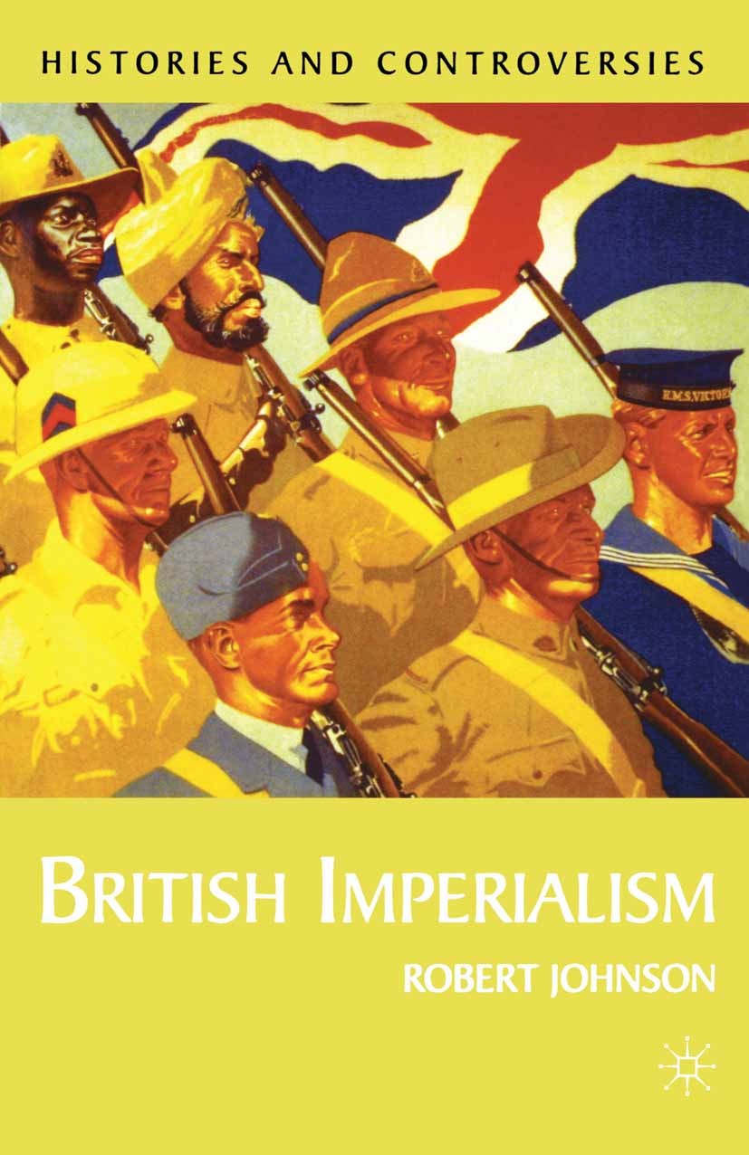 Titlebook: British Imperialism; Robert Johnson Textbook 2003Latest edition The Editor(s) (if applicable) and The Author(s) 2003 Britain.British rule. Titlebook: British Imperialism; Robert Johnson Textbook 2003Latest edition The Editor(s) (if applicable) and The Author(s) 2003 Britain.British rule.