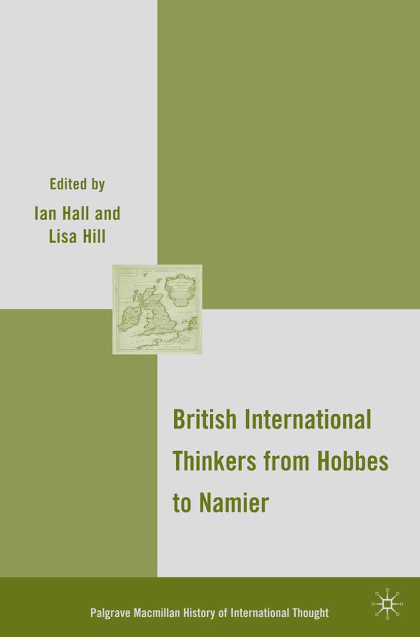 Titlebook: British International Thinkers from Hobbes to Namier; Ian Hall (Senior Lecturer),Lisa Hill (Professor) Book 2009 Ian Hall and Lisa Hill 20 Titlebook: British International Thinkers from Hobbes to Namier; Ian Hall (Senior Lecturer),Lisa Hill (Professor) Book 2009 Ian Hall and Lisa Hill 20
