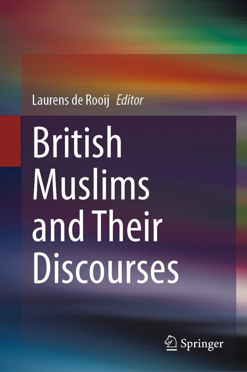 Titlebook: British Muslims and Their Discourses; Laurens de Rooij Book 2024 The Editor(s) (if applicable) and The Author(s), under exclusive license Titlebook: British Muslims and Their Discourses; Laurens de Rooij Book 2024 The Editor(s) (if applicable) and The Author(s), under exclusive license