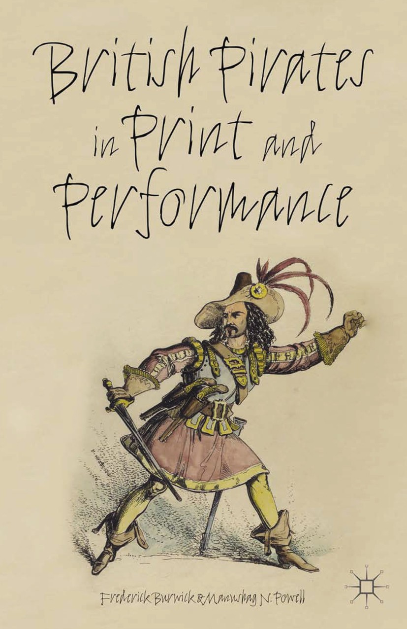 Titlebook: British Pirates in Print and Performance; Frederick Burwick,Manushag N. Powell Book 2015 Frederick Burwick and Manushag N. Powell 2015 fic Titlebook: British Pirates in Print and Performance; Frederick Burwick,Manushag N. Powell Book 2015 Frederick Burwick and Manushag N. Powell 2015 fic