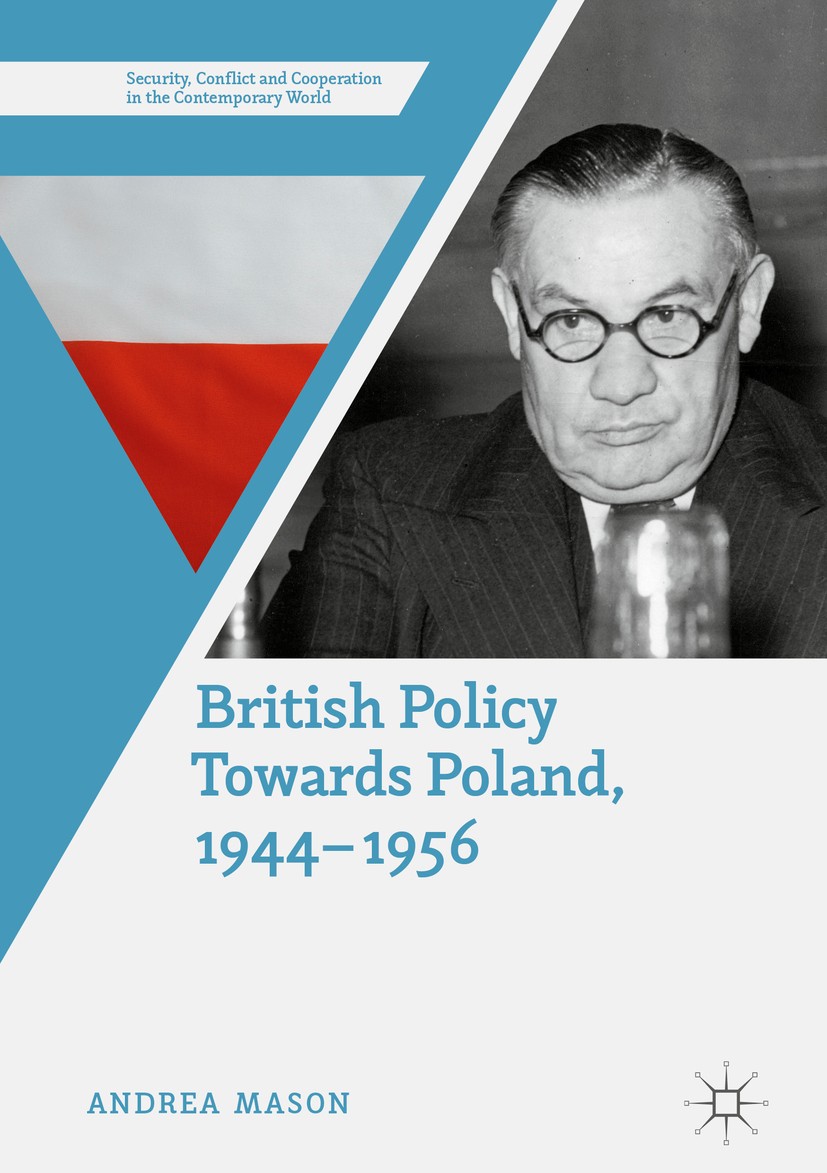Titlebook: British Policy Towards Poland, 1944–1956; Andrea Mason Book 2018 The Editor(s) (if applicable) and The Author(s) 2018 democracy.Ernest Bev Titlebook: British Policy Towards Poland, 1944–1956; Andrea Mason Book 2018 The Editor(s) (if applicable) and The Author(s) 2018 democracy.Ernest Bev
