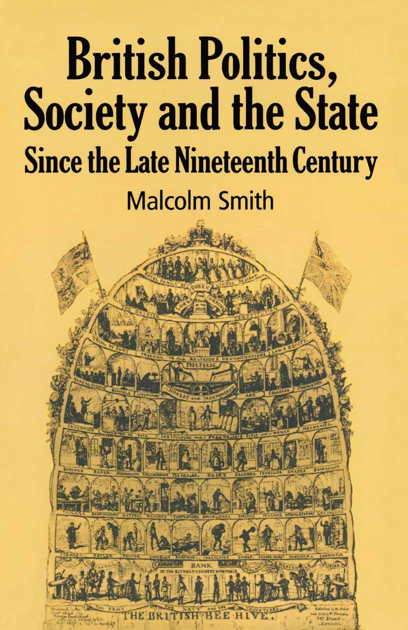 Titlebook: British Politics, Society and the State since the Late Nineteenth Century; Malcolm Smith Textbook 1990Latest edition Malcolm Smith 1990 co Titlebook: British Politics, Society and the State since the Late Nineteenth Century; Malcolm Smith Textbook 1990Latest edition Malcolm Smith 1990 co