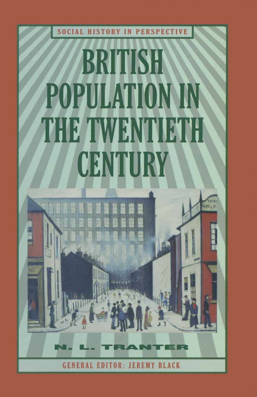 Titlebook: British Population in the Twentieth Century; N. L. Tranter Textbook 1996Latest edition N. L. Tranter 1996 demography.migration.mortality Titlebook: British Population in the Twentieth Century; N. L. Tranter Textbook 1996Latest edition N. L. Tranter 1996 demography.migration.mortality