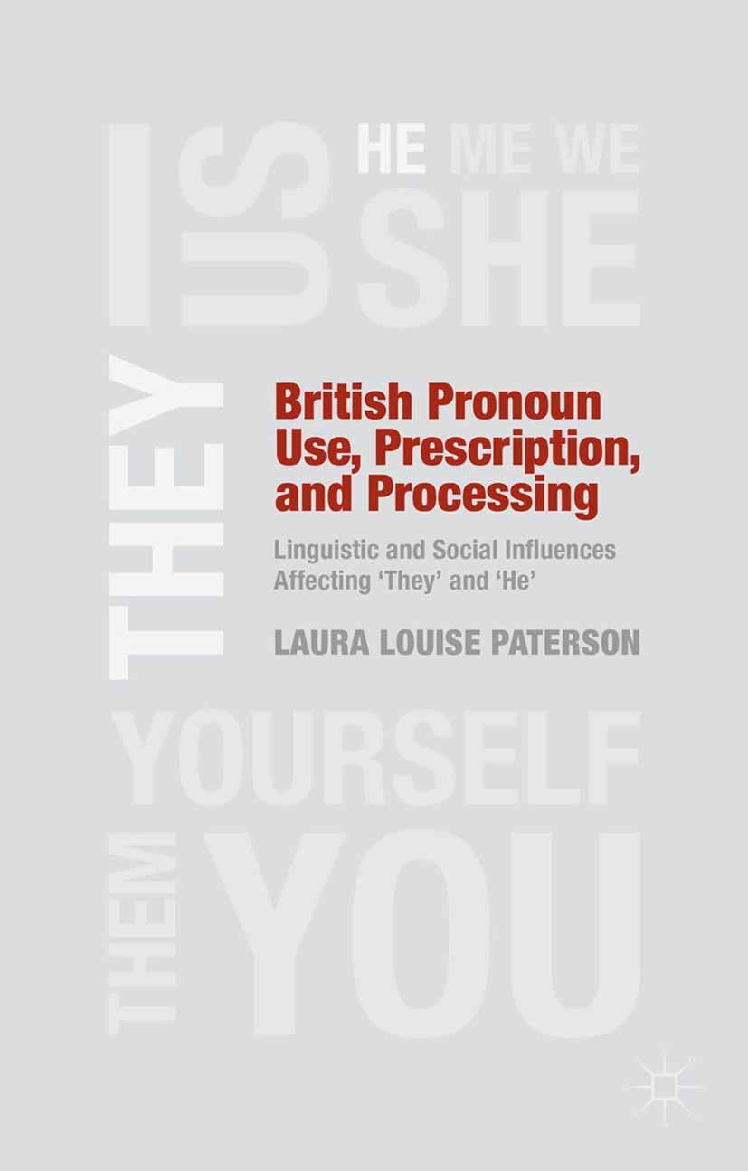 Titlebook: British Pronoun Use, Prescription, and Processing; Linguistic and Socia Laura Louise Paterson Book 2014 Palgrave Macmillan, a division of M Titlebook: British Pronoun Use, Prescription, and Processing; Linguistic and Socia Laura Louise Paterson Book 2014 Palgrave Macmillan, a division of M