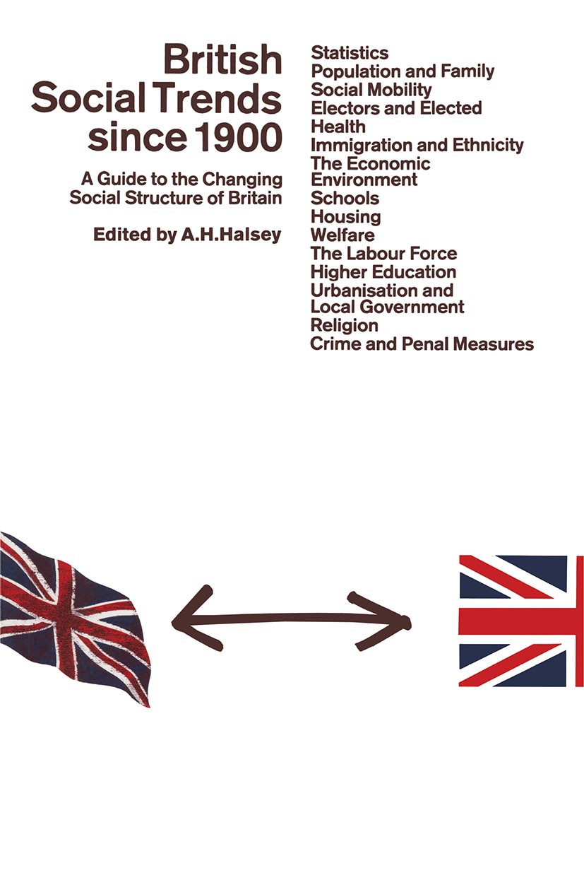 Titlebook: British Social Trends since 1900; A Guide to the Chang A. H. Halsey (Fellow of Nuffield College, Professo Book 1988 A. H. Halsey 1988 envir Titlebook: British Social Trends since 1900; A Guide to the Chang A. H. Halsey (Fellow of Nuffield College, Professo Book 1988 A. H. Halsey 1988 envir