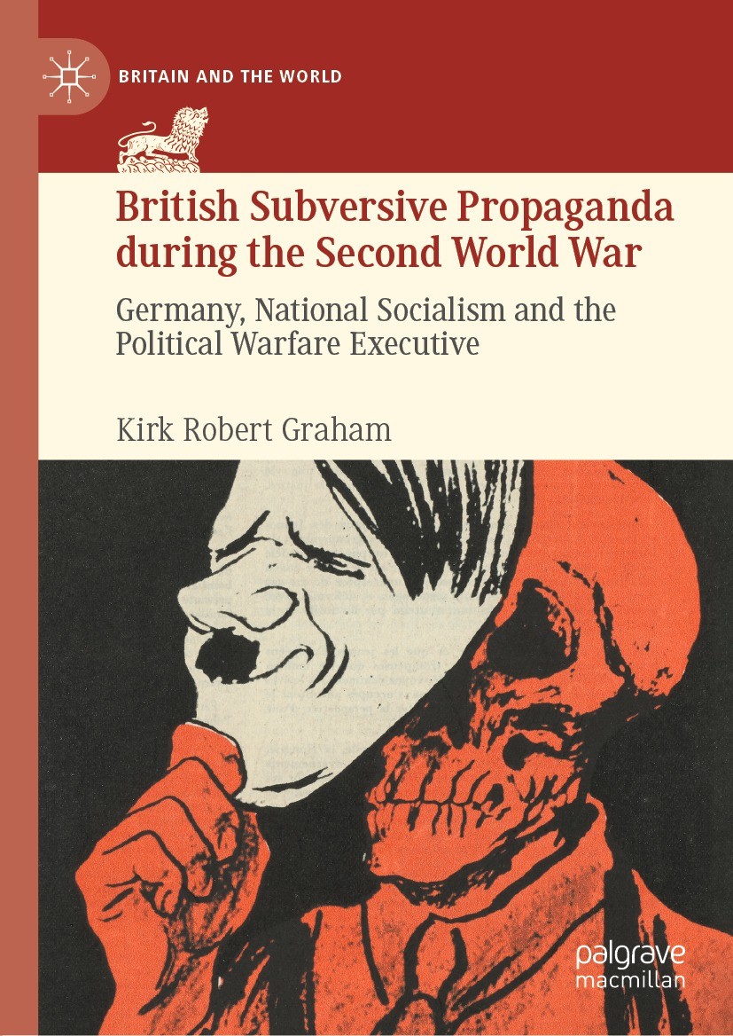 Titlebook: British Subversive Propaganda during the Second World War; Germany, National So Kirk Robert Graham Book 2021 The Editor(s) (if applicable) Titlebook: British Subversive Propaganda during the Second World War; Germany, National So Kirk Robert Graham Book 2021 The Editor(s) (if applicable)
