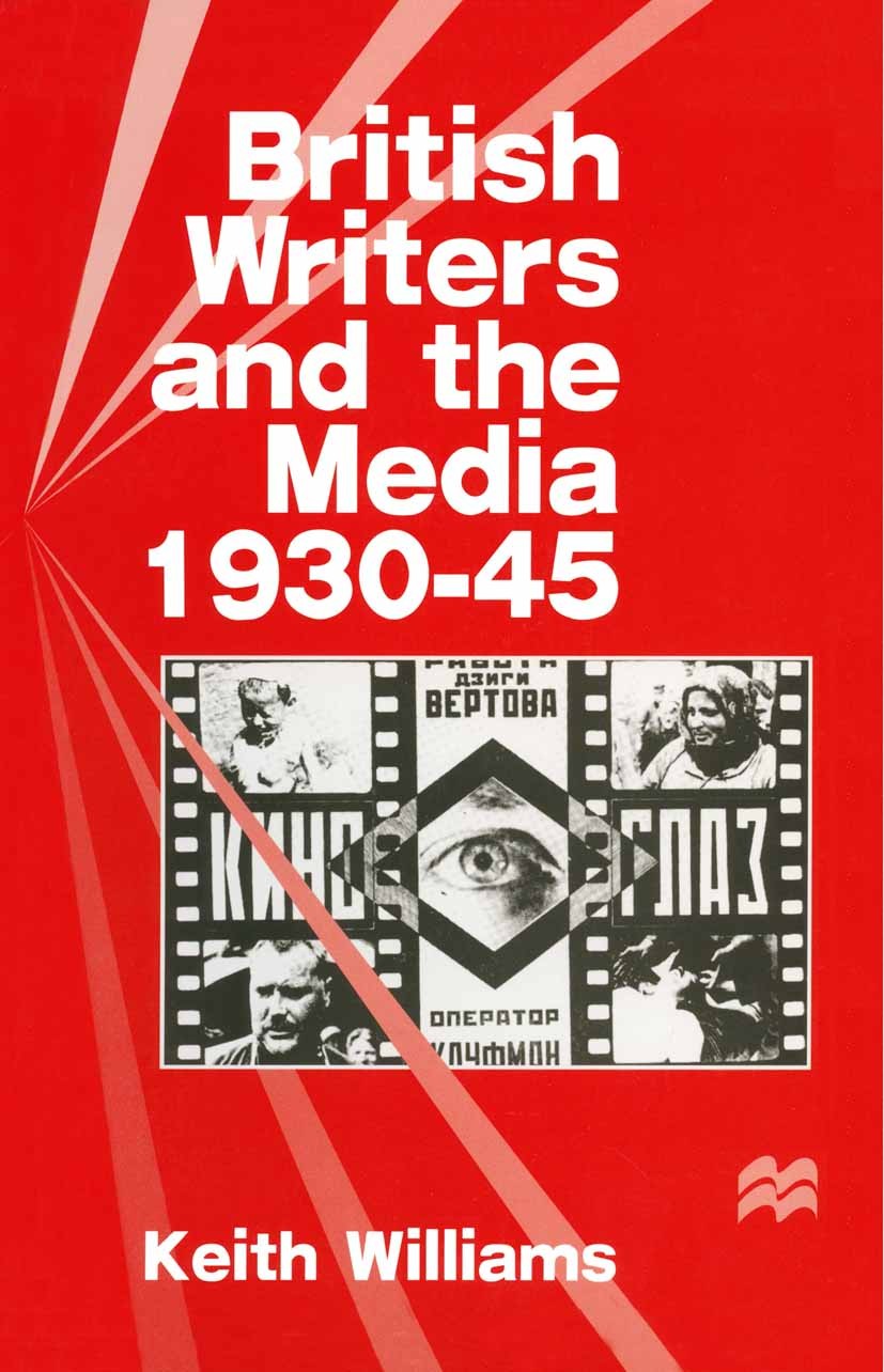 Titlebook: British Writers and the Media, 1930–45; Keith Williams Book 1996 Keith Williams 1996 film.Medium.postmodernism.radio.technology Titlebook: British Writers and the Media, 1930–45; Keith Williams Book 1996 Keith Williams 1996 film.Medium.postmodernism.radio.technology