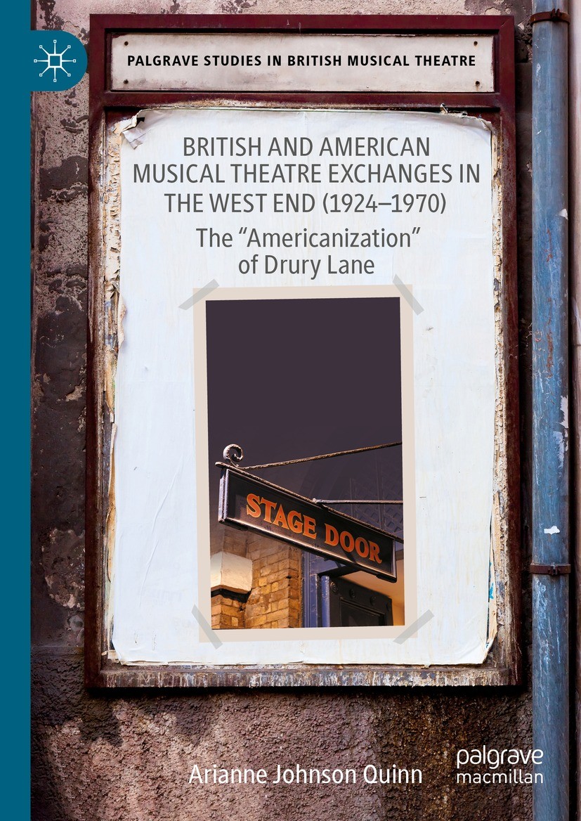Titlebook: British and American Musical Theatre Exchangesin the West End (1924-1970); The “Americanization Arianne Johnson Quinn Book 2024 The Editor( Titlebook: British and American Musical Theatre Exchangesin the West End (1924-1970); The “Americanization Arianne Johnson Quinn Book 2024 The Editor(