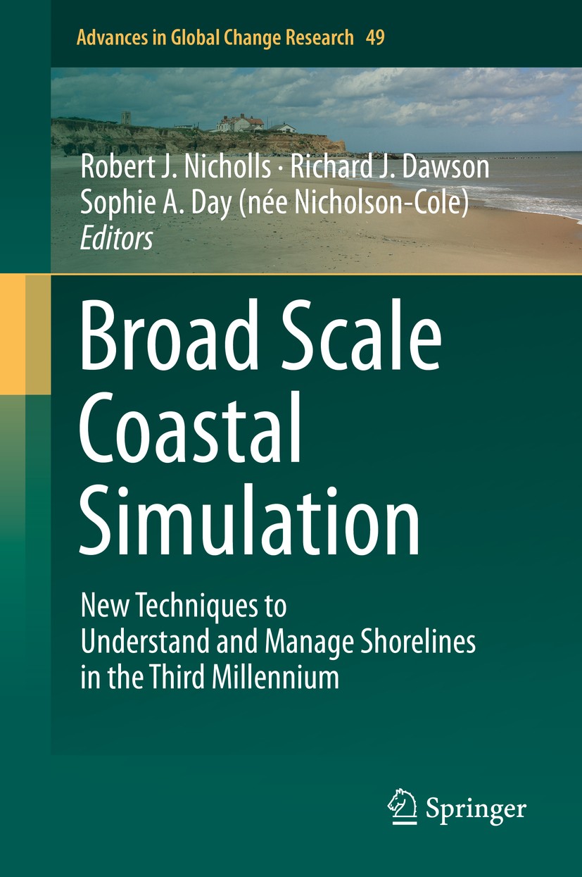 Titlebook: Broad Scale Coastal Simulation; New Techniques to Un Robert J. Nicholls,Richard J. Dawson,Sophie A. Day Book 2015 Springer Science+Business Titlebook: Broad Scale Coastal Simulation; New Techniques to Un Robert J. Nicholls,Richard J. Dawson,Sophie A. Day Book 2015 Springer Science+Business