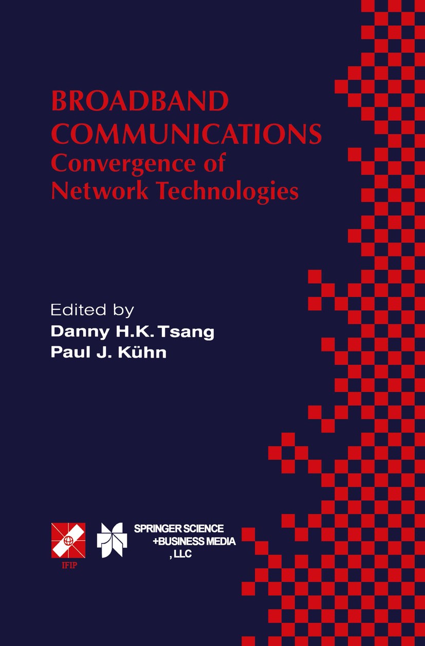 Titlebook: Broadband Communications; Convergence of Netwo Danny H. K. Tsang (Conference Chairman),Paul J. Kü Book 2000 IFIP International Federation f Titlebook: Broadband Communications; Convergence of Netwo Danny H. K. Tsang (Conference Chairman),Paul J. Kü Book 2000 IFIP International Federation f