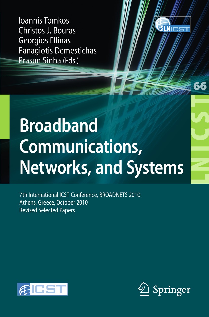 Titlebook: Broadband Communications, Networks and Systems; 7th International IC Ioannis Tomkos,Christos J. Bouras,Prasun Sinha Conference proceedings Titlebook: Broadband Communications, Networks and Systems; 7th International IC Ioannis Tomkos,Christos J. Bouras,Prasun Sinha Conference proceedings