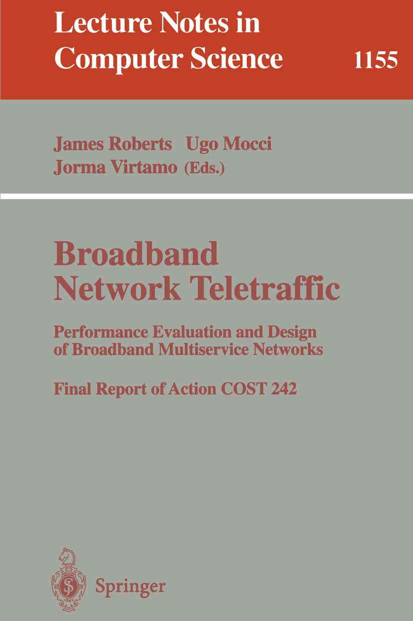 Titlebook: Broadband Network Traffic; Performance Evaluati James Roberts,Ugo Mocci,Jorma Virtamo Book 1996 Springer-Verlag Berlin Heidelberg 1996 Brei Titlebook: Broadband Network Traffic; Performance Evaluati James Roberts,Ugo Mocci,Jorma Virtamo Book 1996 Springer-Verlag Berlin Heidelberg 1996 Brei