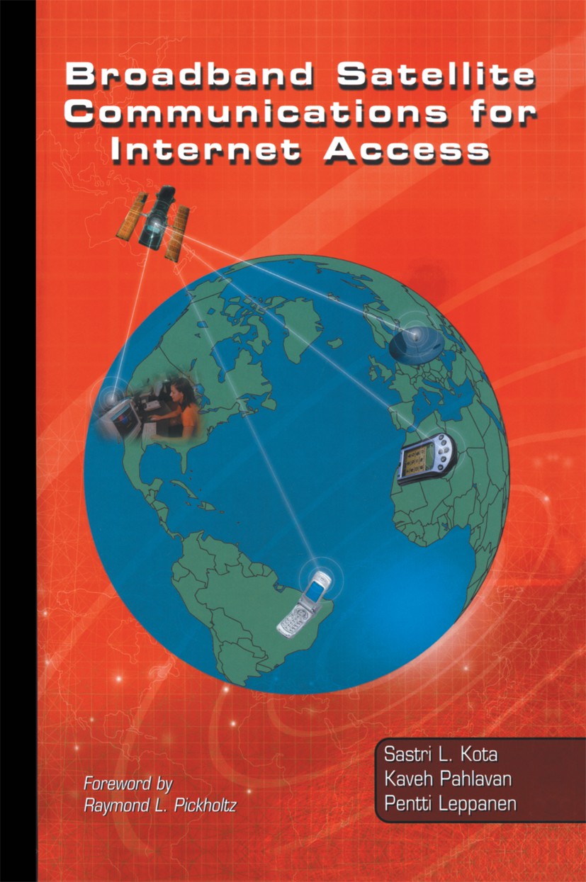Titlebook: Broadband Satellite Communications for Internet Access; Sastri L. Kota,Kaveh Pahlavan,Pentti Leppanen Book 2004 Springer Science+Business Titlebook: Broadband Satellite Communications for Internet Access; Sastri L. Kota,Kaveh Pahlavan,Pentti Leppanen Book 2004 Springer Science+Business