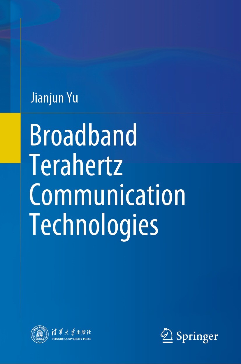 Titlebook: Broadband Terahertz Communication Technologies; Jianjun Yu Book 2021 Tsinghua University Press 2021 Optical fiber communication.Broadband Titlebook: Broadband Terahertz Communication Technologies; Jianjun Yu Book 2021 Tsinghua University Press 2021 Optical fiber communication.Broadband