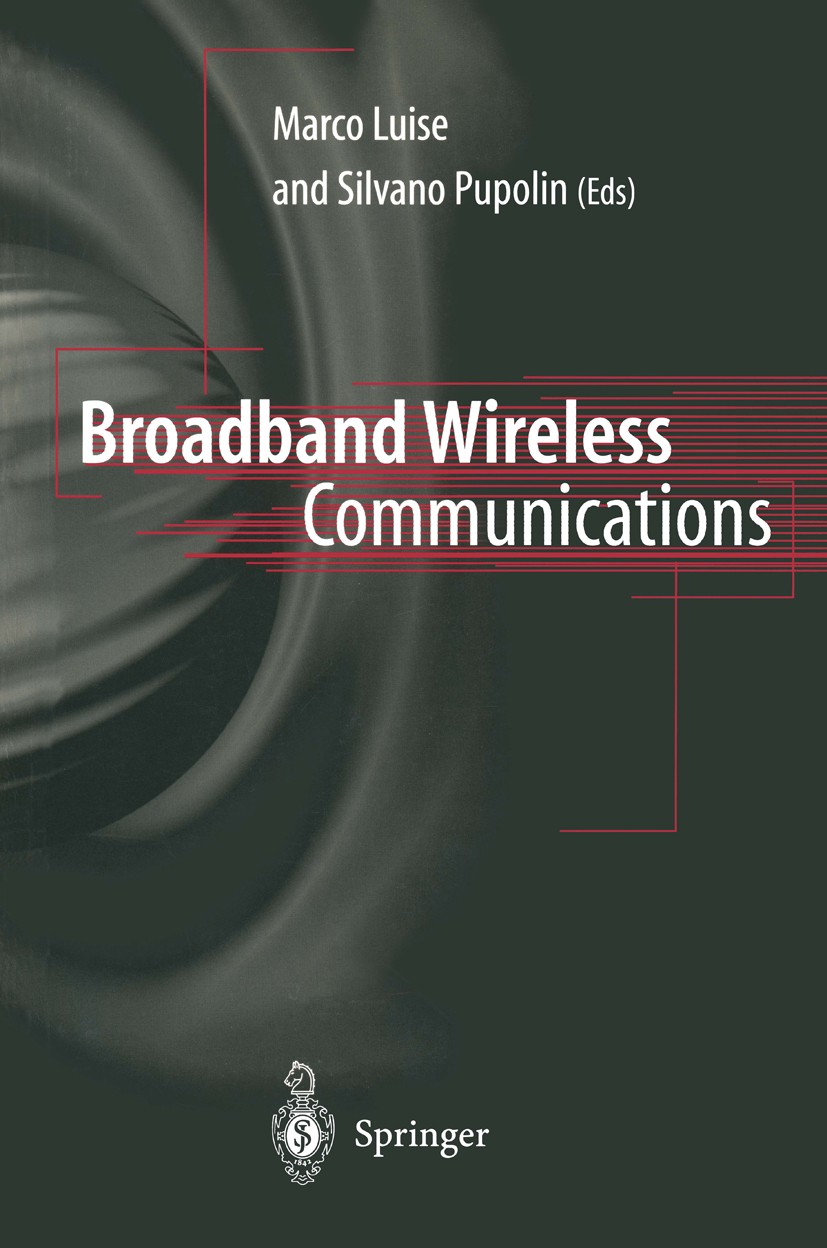 Titlebook: Broadband Wireless Communications; Transmission, Access Marco Luise,Silvano Pupolin Conference proceedings 1998 Springer-Verlag London Limi Titlebook: Broadband Wireless Communications; Transmission, Access Marco Luise,Silvano Pupolin Conference proceedings 1998 Springer-Verlag London Limi