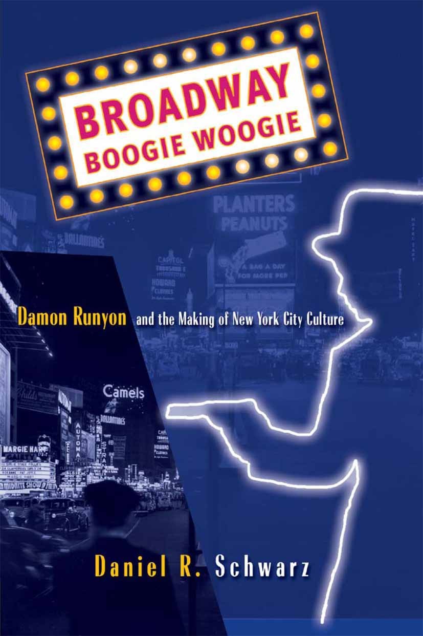 Titlebook: Broadway Boogie Woogie; Damon Runyon and the Daniel R. Schwarz Book 2003 Palgrave Macmillan, a division of Nature America Inc. 2003 fiction Titlebook: Broadway Boogie Woogie; Damon Runyon and the Daniel R. Schwarz Book 2003 Palgrave Macmillan, a division of Nature America Inc. 2003 fiction