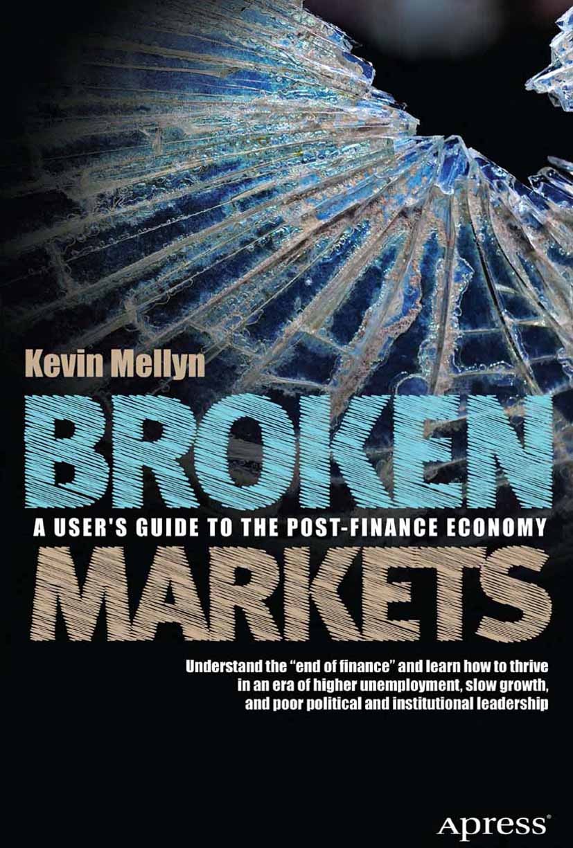 Titlebook: Broken Markets; A User‘s Guide to th Kevin Mellyn Book 2012 Kevin Mellyn 2012 Titlebook: Broken Markets; A User‘s Guide to th Kevin Mellyn Book 2012 Kevin Mellyn 2012