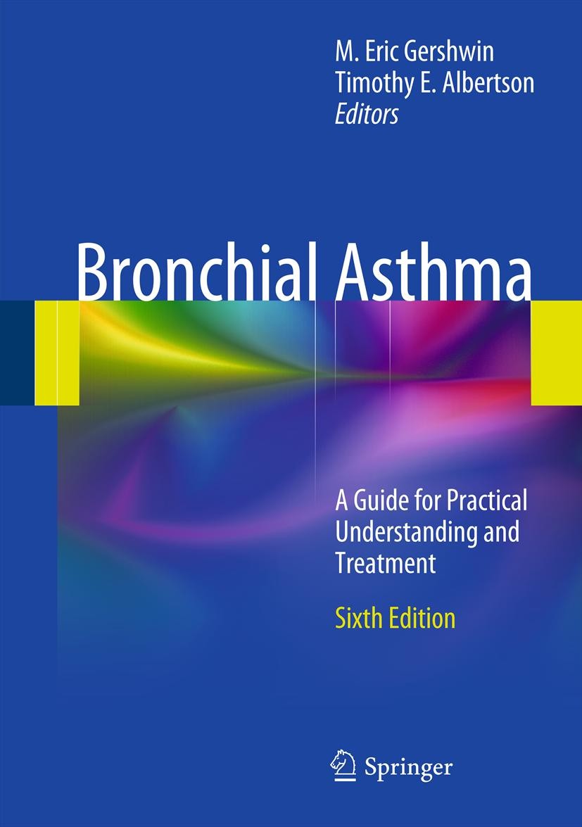 Titlebook: Bronchial Asthma; A Guide for Practica M. Eric Gershwin,Timothy E. Albertson Book 2012Latest edition Springer Science+Business Media, LLC 2 Titlebook: Bronchial Asthma; A Guide for Practica M. Eric Gershwin,Timothy E. Albertson Book 2012Latest edition Springer Science+Business Media, LLC 2