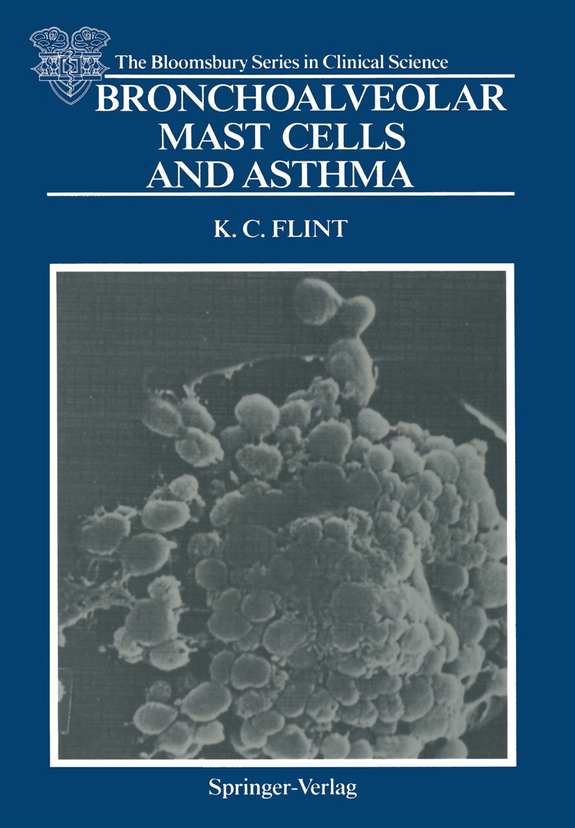 Titlebook: Bronchoalveolar Mast Cells and Asthma; Kevin Charles Flint Book 1987 Springer-Verlag Berlin Heidelberg 1987 asthma.development.memory.rese Titlebook: Bronchoalveolar Mast Cells and Asthma; Kevin Charles Flint Book 1987 Springer-Verlag Berlin Heidelberg 1987 asthma.development.memory.rese