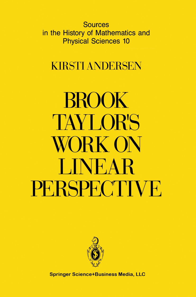 Titlebook: Brook Taylor’s Work on Linear Perspective; A Study of Taylor’s Kirsti Andersen Book 1992 Springer Science+Business Media New York 1992 Mat Titlebook: Brook Taylor’s Work on Linear Perspective; A Study of Taylor’s Kirsti Andersen Book 1992 Springer Science+Business Media New York 1992 Mat