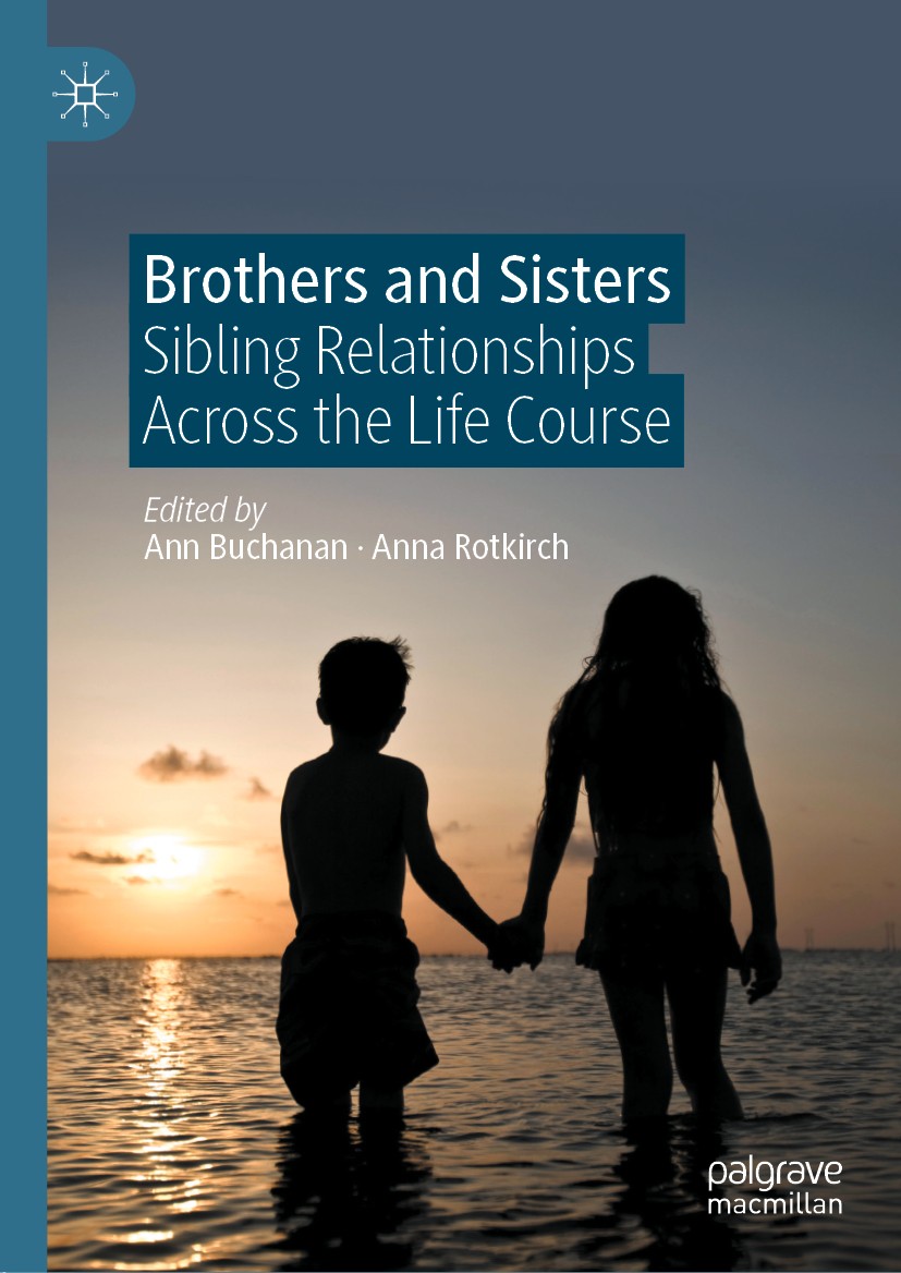 Titlebook: Brothers and Sisters; Sibling Relationship Ann Buchanan,Anna Rotkirch Book 2021 The Editor(s) (if applicable) and The Author(s), under excl Titlebook: Brothers and Sisters; Sibling Relationship Ann Buchanan,Anna Rotkirch Book 2021 The Editor(s) (if applicable) and The Author(s), under excl